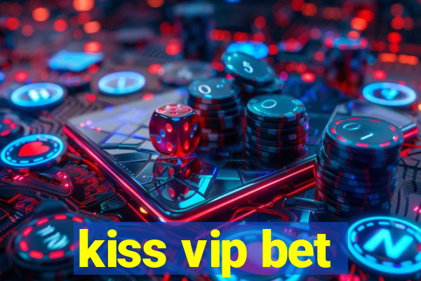 kiss vip bet